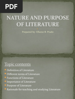Nature and Purpose of Literature: Prepared By: Ellaine B
