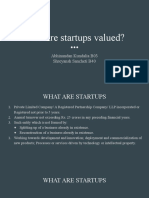 How Are Startups Valued?: Abhinandan Kundalia B03 Shreyansh Sancheti B40