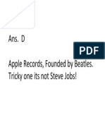 Ans. D Apple Records, Founded by Beatles. Tricky One Its Not Steve Jobs!