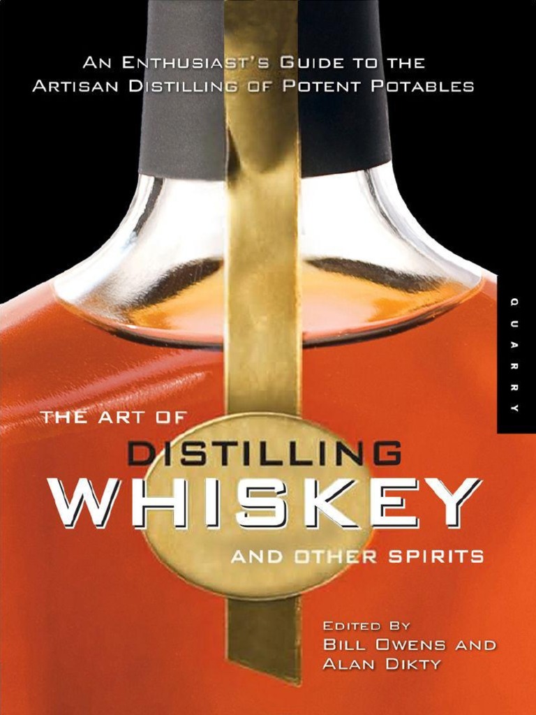 The Art of Distilling Whiskey and Other Spirits An Enthusiast's Guide