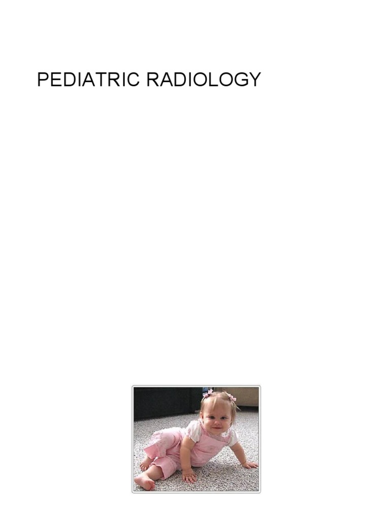 Pediatric Radiology: Key Differences & Techniques | PDF | Radiology ...
