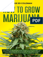 How To Grow Marijuana - The Complete Beginners Guide From A To Z To Cultivate Top Quality Weed Indoors or Outdoors From Start To Finish. Learn How To Build Your Personal Garden at Home