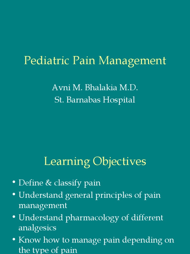 Pediatric Pain Management Avni M. Bhalakia M.D. St. Barnabas Hospital