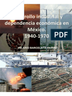 Desarrollo Industrial Ydependencia de Mex 1940 A 70