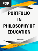 Portfolio IN Philosophy of Education: Submitted By: John Walter B. Ronquillo Submitted To: Professor Romelyn T. Daca