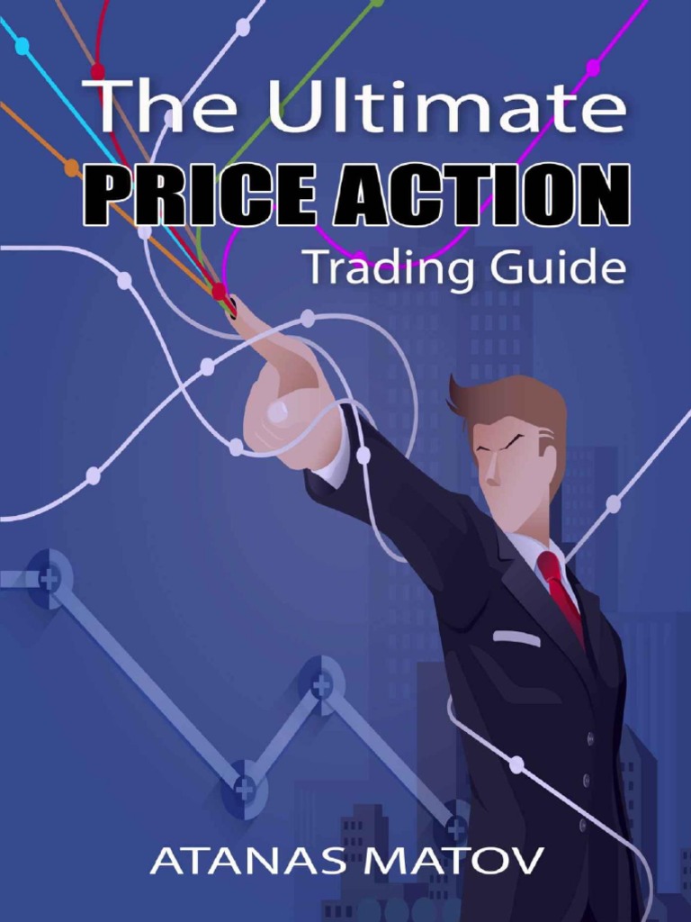 The Ultimate Price Action Trading Guide - Atanas Matov | PDF | Market Trend  | Investing