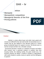 Unit - Iv: Markets Perfect Competition Monopoly Monopolistic Competition Managerial Theories of The Firm Pricing Policies