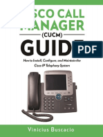Cisco Call Manager (CUCM) Guide - How To Install, Configure, and Maintain The Cisco IP Telephony System