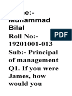 Name:-Muhammad Bilal Roll No: - 19201001-013 Sub: - Principal of Management Q1. If You Were James, How Would You