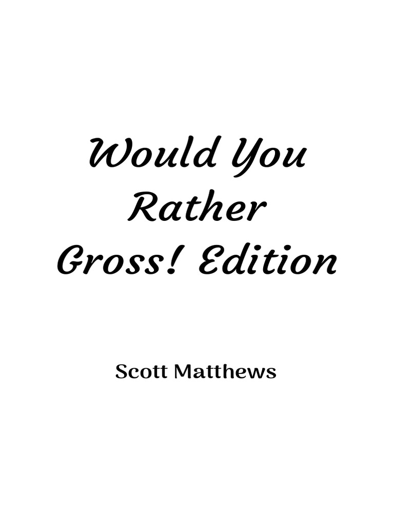 Would You Rather Gross! Edition | PDF | Copyright | Foods