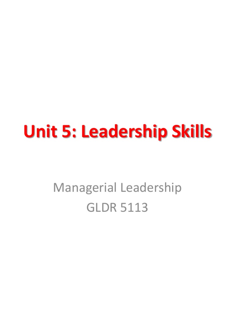 GLDR5113 - Managerial Leadership - Unit 5 - Leadership Skills | PDF ...