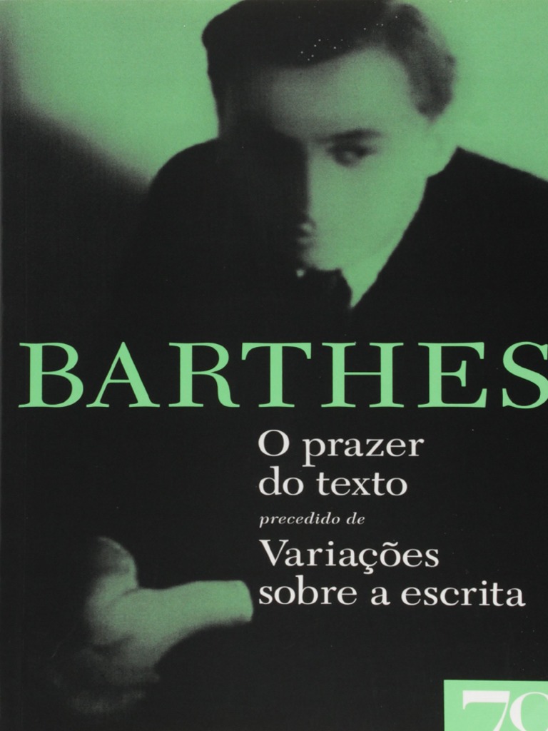 Resumo o Prazer Do Texto Precedido de Variacoes Sobre A Escrita Roland ...
