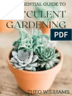 The Essential Guide To Succulent Gardening A Beginner's Guide To Growing Succulent Plants Indoors and Outdoors by Theo Williams