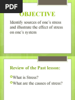 Objective: Identify Sources of One's Stress and Illustrate The Effect of Stress On One's System