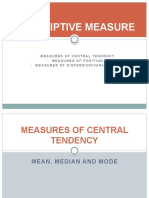 Descriptive Measure: Measures of Central Tendency Measures of Position Measures of Dispersion/Variability