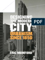 Eric Mumford - Designing The Modern City. Urbanism Since 1850