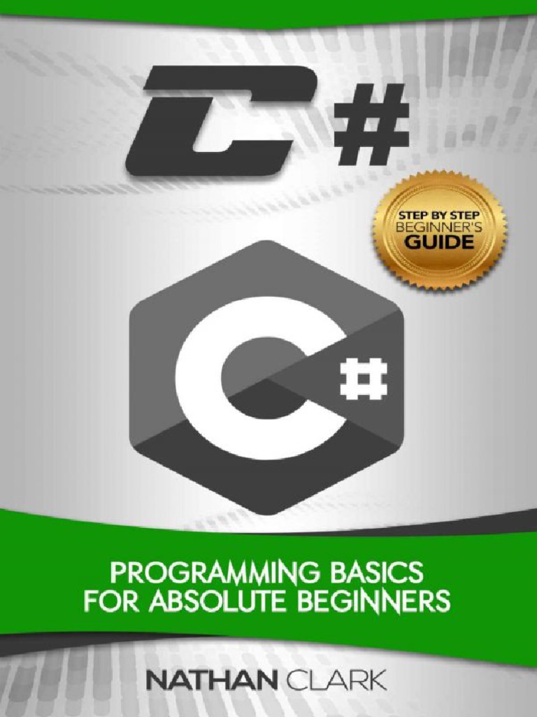 C#, Book 1 - Programming Basics For Absolute Beginners | PDF