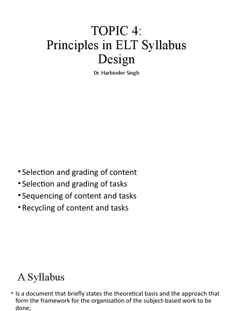 Topic 4: Principles in ELT Syllabus Design: Dr. Harbinder Singh | PDF ...