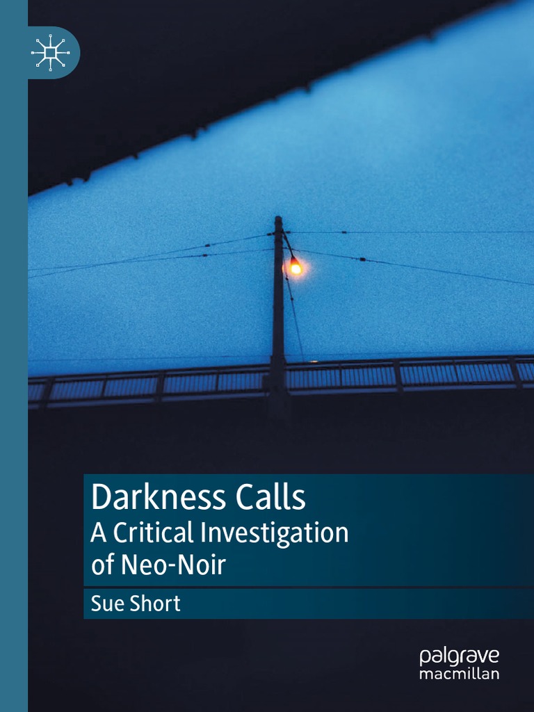 Anjelica Pov - Darkness Calls A Critical Investigation of Neo-Noir by Sue Short | PDF |  Film Noir | Narrative