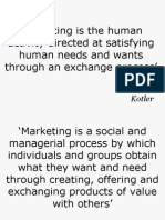 Marketing Is The Human Activity Directed at Satisfying Human Needs and Wants Through An Exchange Process'