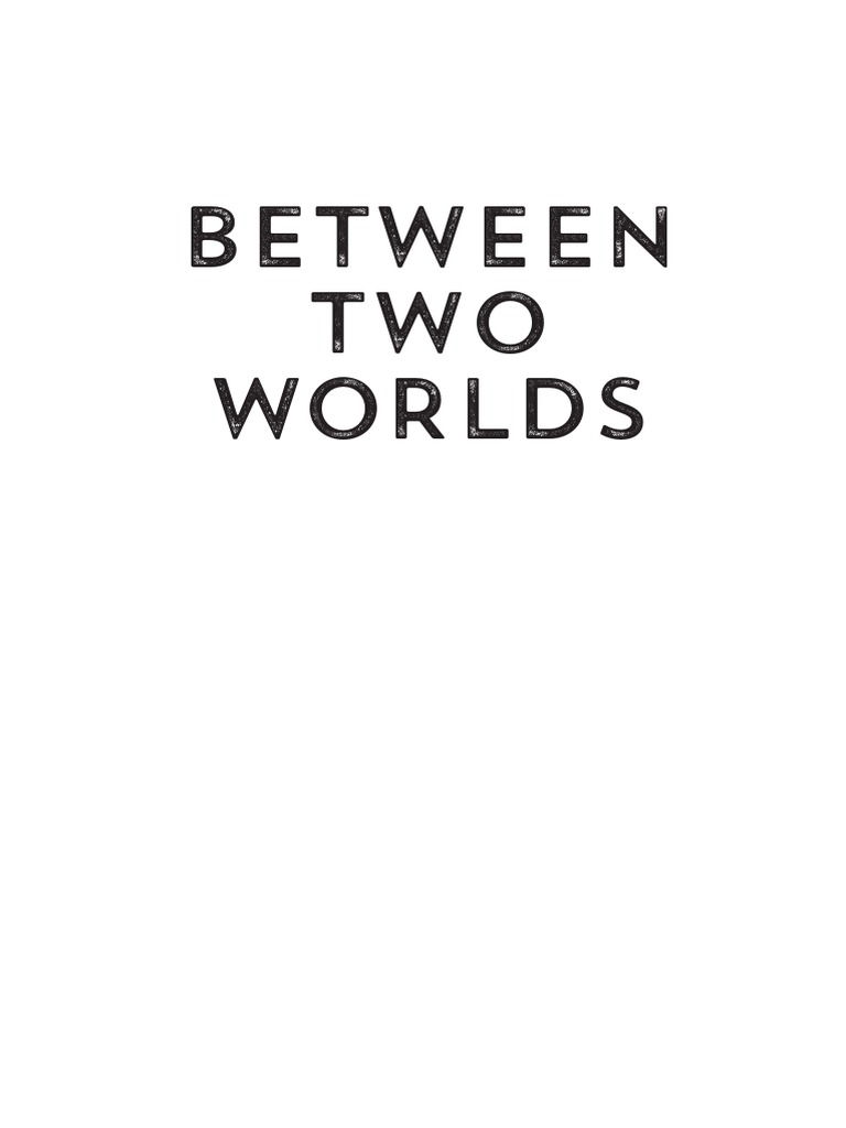 Between Two Worlds - First Chapter | PDF