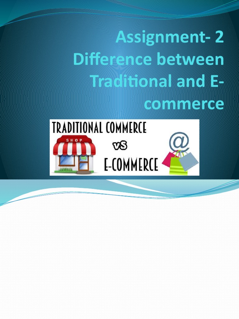 Traditional vs E-Commerce: Key Differences | PDF | E Commerce ...