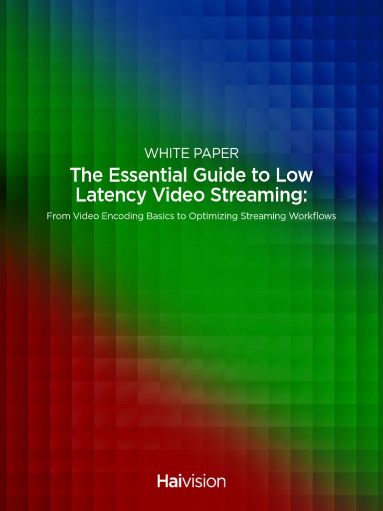 The Essential Guide To Low Latency Video Streaming:: White Paper | PDF ...
