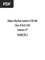 Subject: Big-Data Analytics (CSE-420) Class: B.Tech (CSE) Semester: 6 Semester: 6 Lecture No. 1