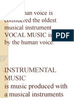 The Human Voice Is Considered The Oldest Musical Instrument. Vocal Music Is Sung by The Human Voice