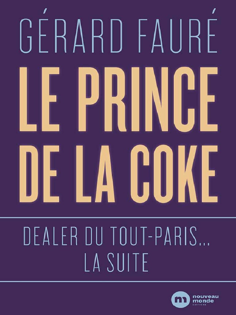 Le Prince De La Coke: Dealer Du Tout paris La Suite Le Prince de La Coke - La Suite by Gérard Fauré | PDF | Médicaments |  Cocaïne