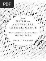 The Myth of Artificial Intelligence Why Computers Can't Think The Way We Do by Erik J. Larson