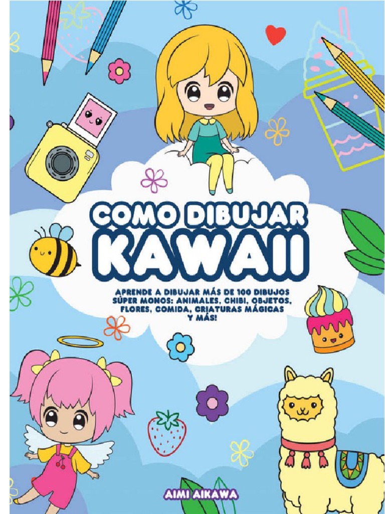 Libros Juvenil comida flores Cómo dibujar kawaii: Aprende a dibujar kawaii  paso a paso Dibujar animales súper lindos y objetos criaturas mágicas y  más! 