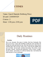 Daily Routines: Name: Karol Daniela Holsberg Pérez Id Card: 2100009329 Course: 2 Hour: 1:00 p.m.-2:00 P.M