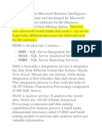 SSIS - SQL Server Integration Services. SSAS - SQL Server Analytical Services. SSRS - SQL Server Reporting Services