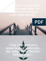 _De aceea, tu să umbli pe calea oamenilor de bine și să ții cărările celor neprihaniți._