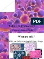 Cells: The Units of Life: Presenter: Shannon Smith
