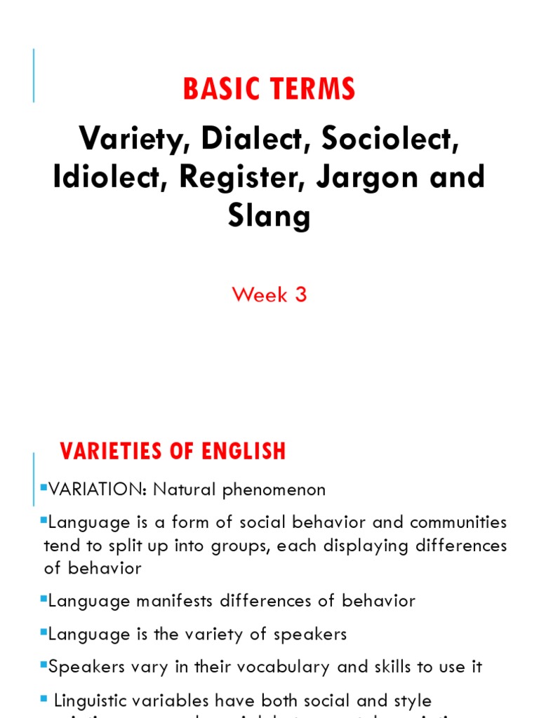 Basic Terms Variety, Dialect, Sociolect, Idiolect, Register, Jargon
