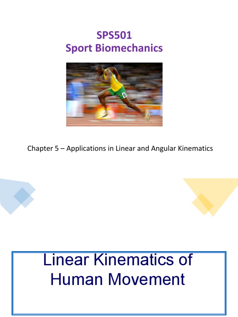 SPS501 Sport Biomechanics Chapter 5 Applications in Linear and