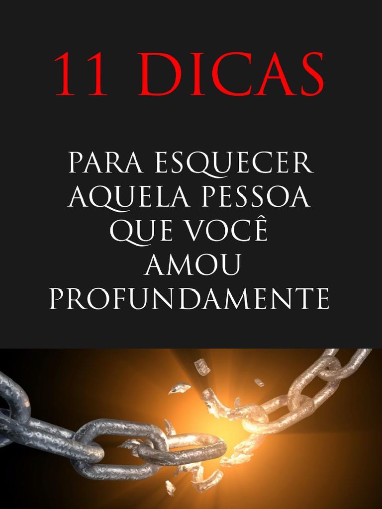11 Dicas para Esquecer Aquela Pessoa Que Você Amou Profundamente | PDF ...
