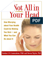 Gordon J. G. Asmundson PHD, Steven Taylor PHD - It's Not All in Your Head - How Worrying About Your Health Could Be Making You Sick - and What You Can Do About It-The Guilford Press (2005)