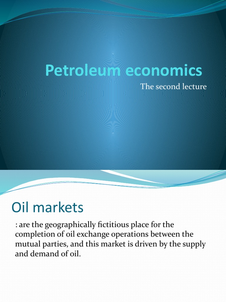 Petroleum Economics: The Second Lecture | PDF | Petroleum | Price Of Oil