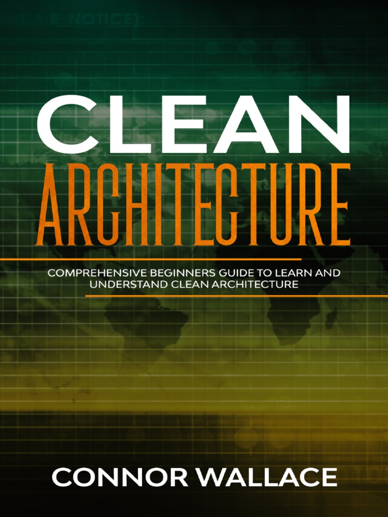 Clean Architecture Comprehensive Beginners Guide To Learn and ...