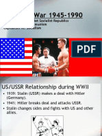 The Cold War 1945-1990: US vs. Union of Soviet Socialist Republics Democracy vs. Communism Capitalism vs. Socialism