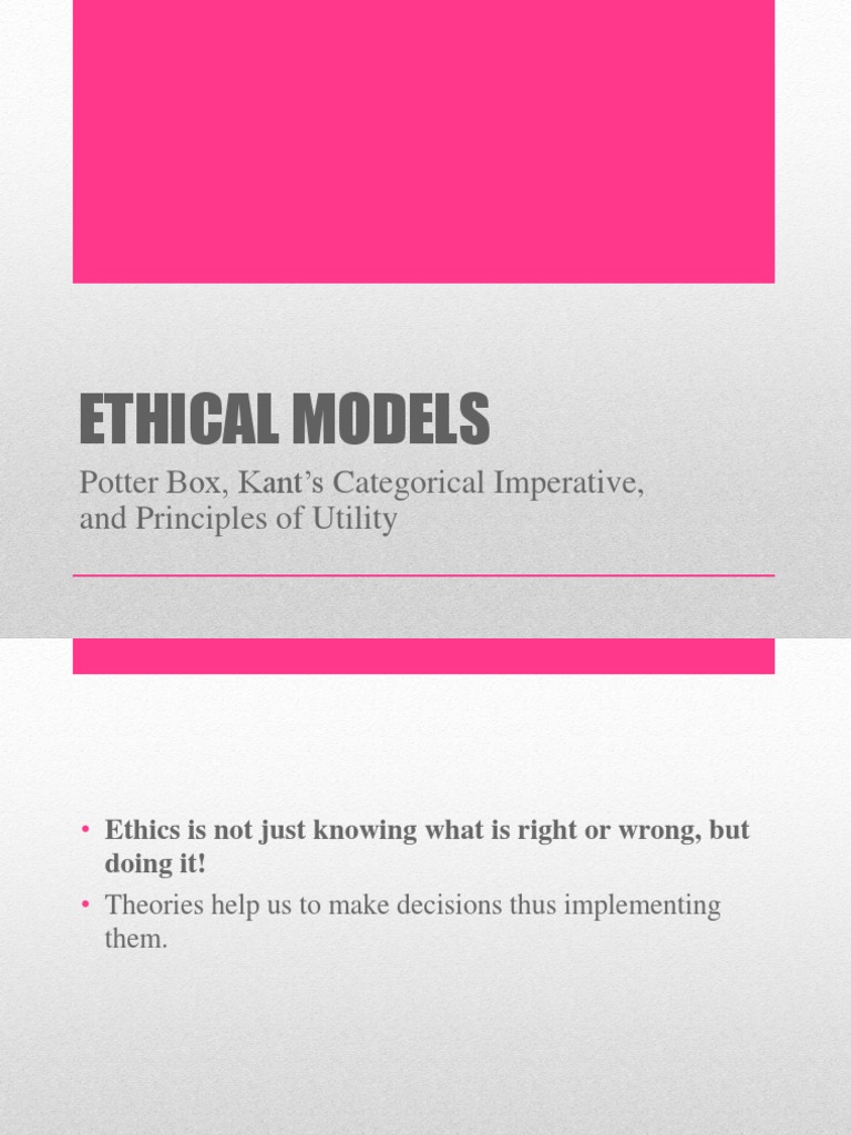 Ethical Models Potter Box, Kant's Categorical Imperative, and