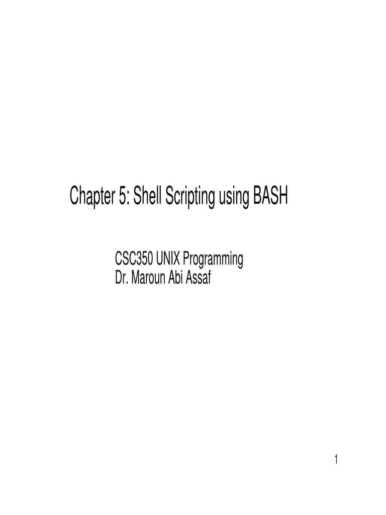 Chapter 5: Shell Scripting Using BASH: CSC350 UNIX Programming Dr ...