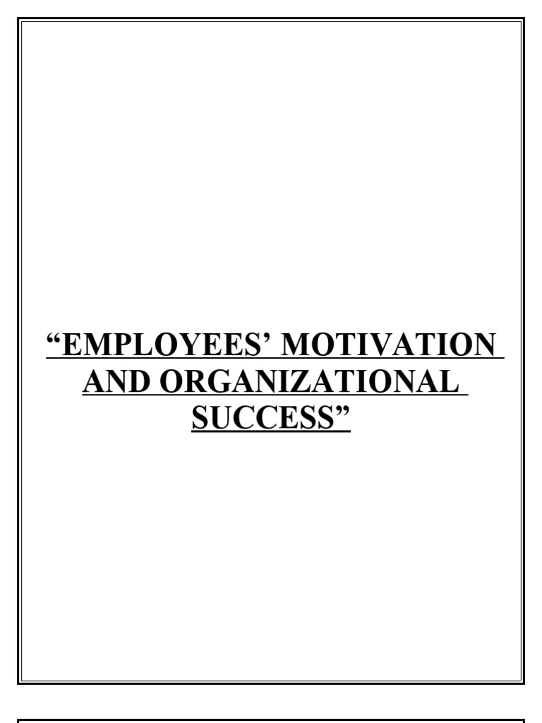 Employees' Motivation and Organizational Success | PDF | Motivation ...