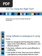 Are You Using The Right Tool?: Simply Click Your Mouse To Navigate Through The Presentation