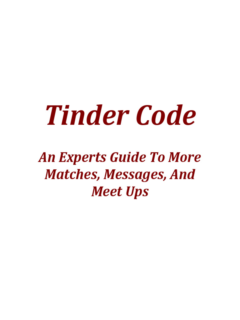 Tinder Code An Experts Guide To More Matches, Messages, and Meet Ups