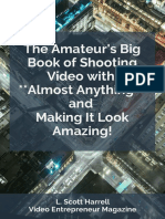 The Amateurs Big Book of Shooting Video With Almost Anything and Making It Look Amazing