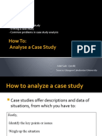 How To: Analyse A Case Study: - Approaching A Case Study - Writing A Case Study - Common Problems in Case Study Analysis